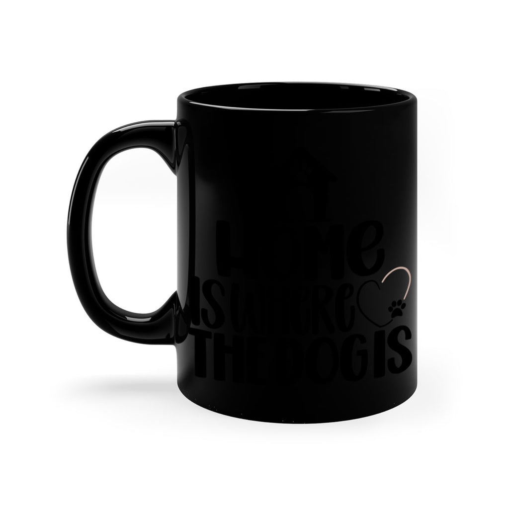 Home Is Where The Dogis Style 20#- Dog-Mug / Coffee Cup