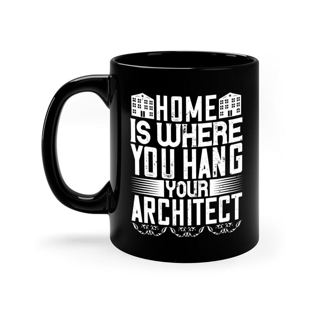 Home is where you hang your architect Style 37#- Architect-Mug / Coffee Cup