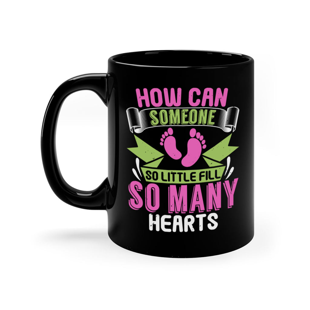 How can someone so little fill hearts Style 251#- baby2-Mug / Coffee Cup