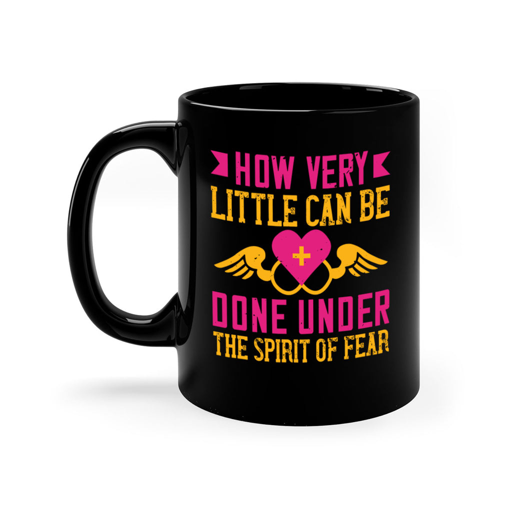 How very little can be done under the spirit of fear Style 320#- nurse-Mug / Coffee Cup
