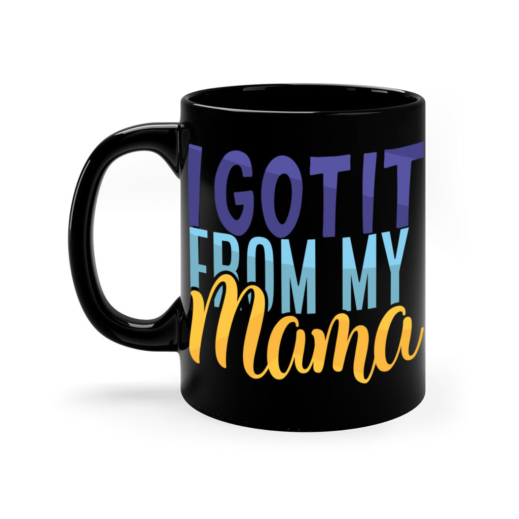 I Got It From My Mama Style 254#- baby2-Mug / Coffee Cup