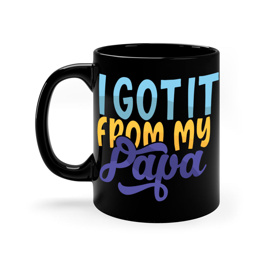 I Got It From My Papa 56#- grandpa-Mug / Coffee Cup