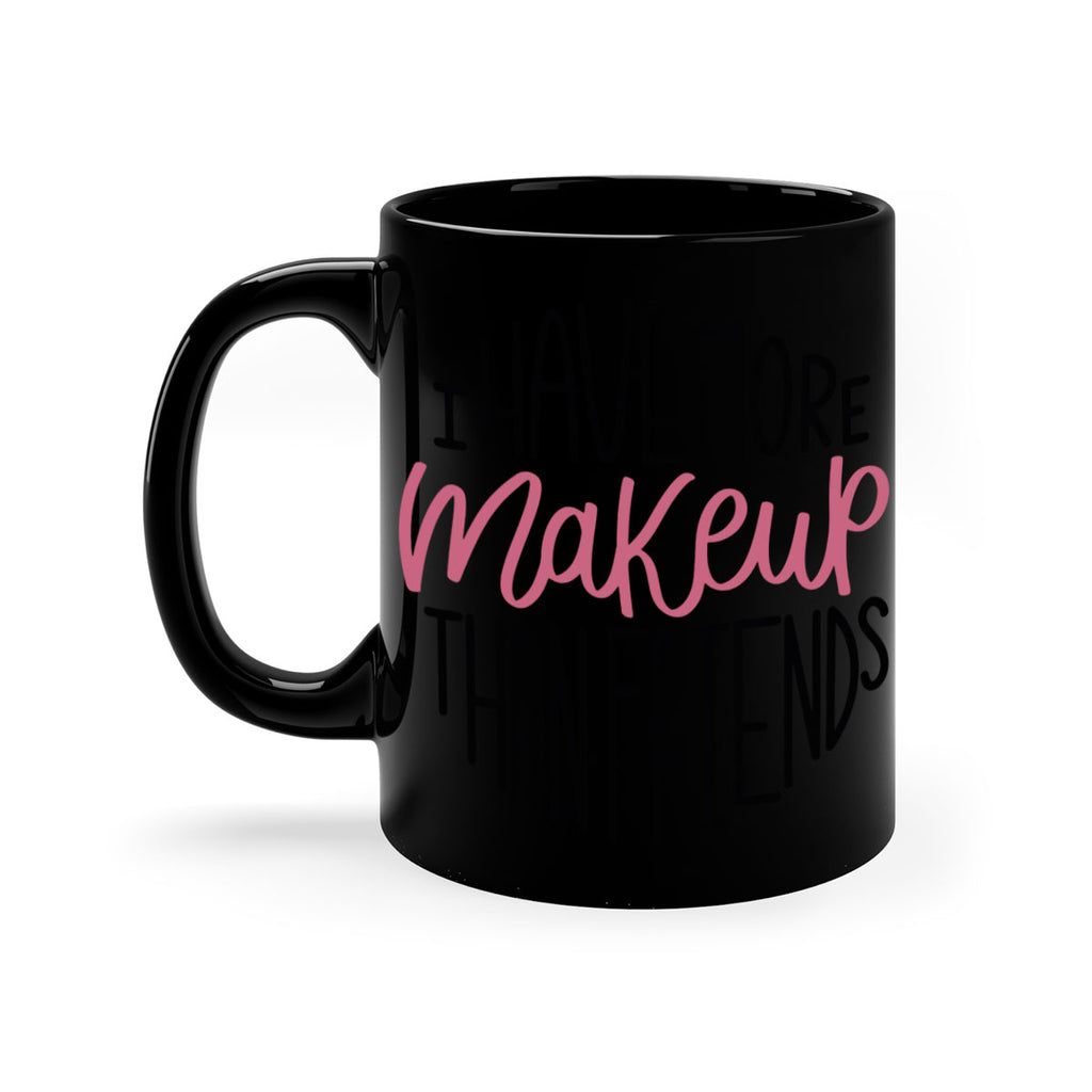 I Have More Makeup Than Friends Style 83#- makeup-Mug / Coffee Cup