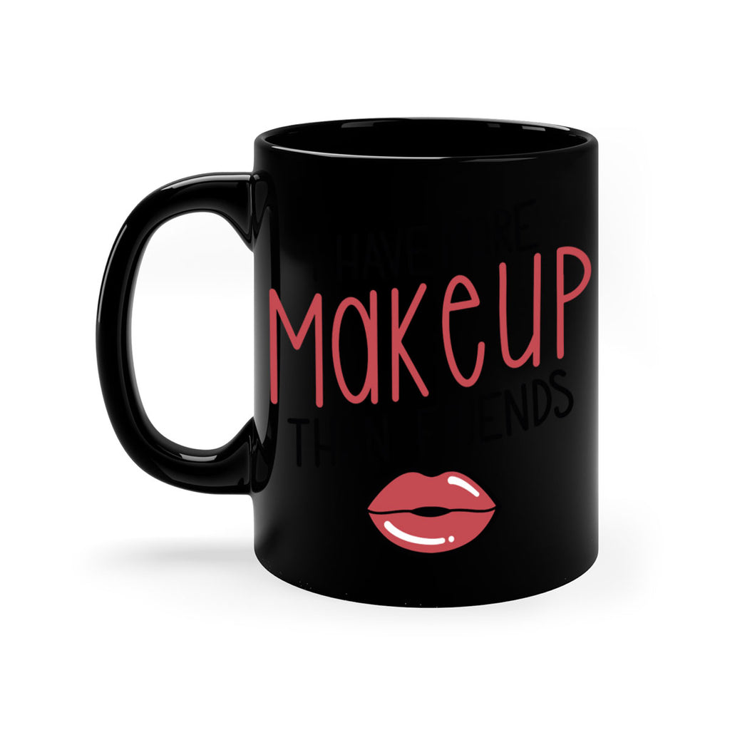 I Have More Makeup Than Friends Style 84#- makeup-Mug / Coffee Cup