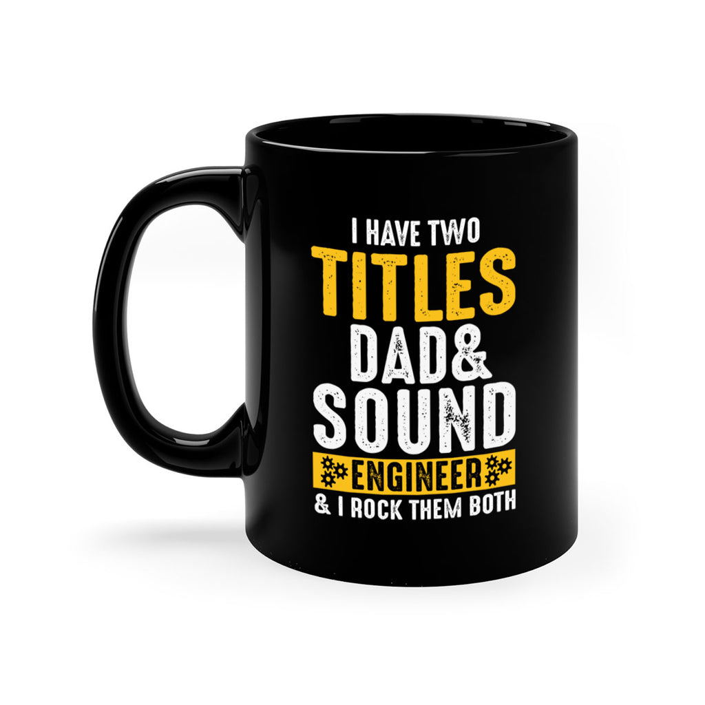 I Have Two Tittles Dad And Sound Engiineer 52#- dad-Mug / Coffee Cup