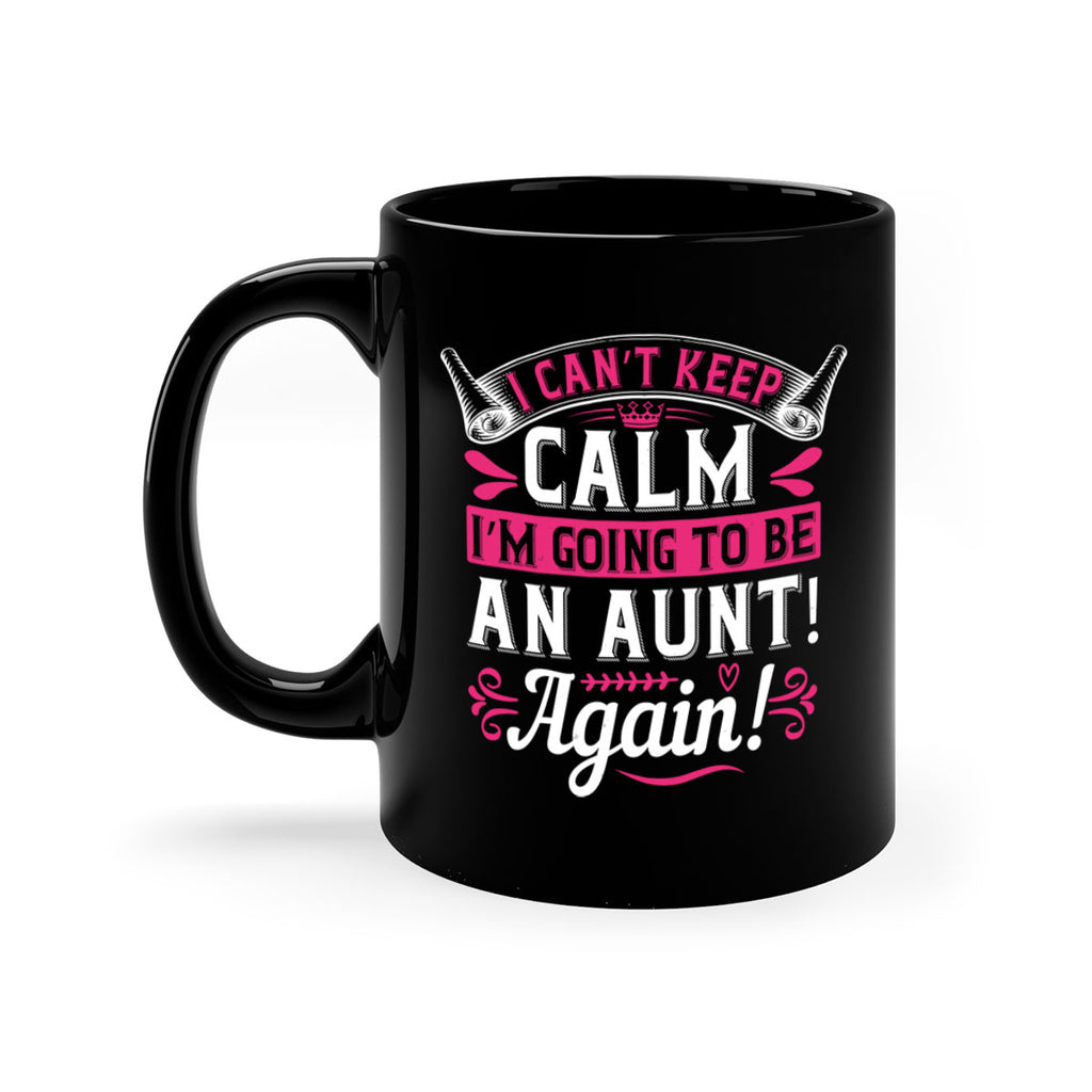 I can’t keep calm I’m going to be an aunt Again Style 53#- aunt-Mug / Coffee Cup