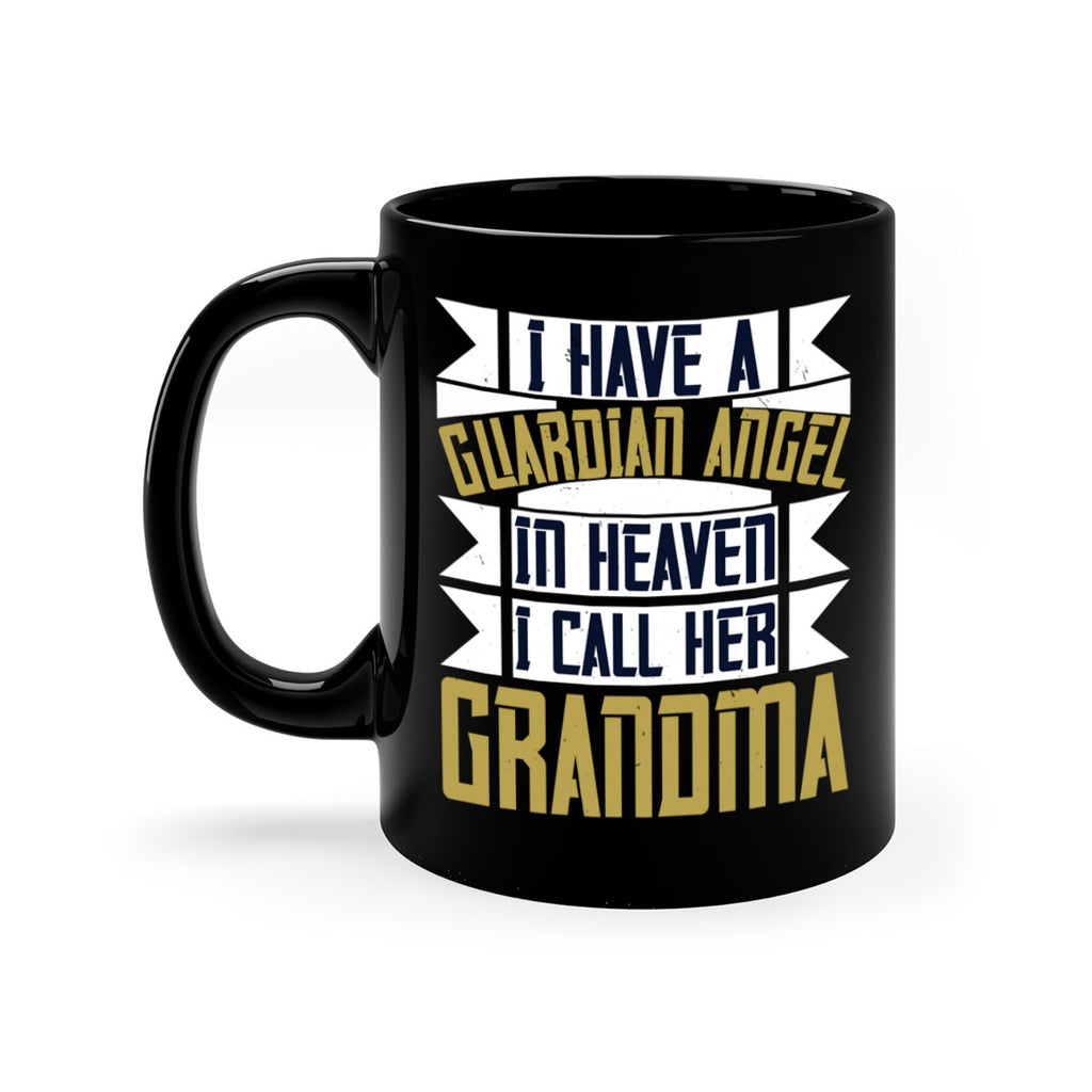 I have a guardian angel in Heaven I call her Grandma 72#- grandma-Mug / Coffee Cup