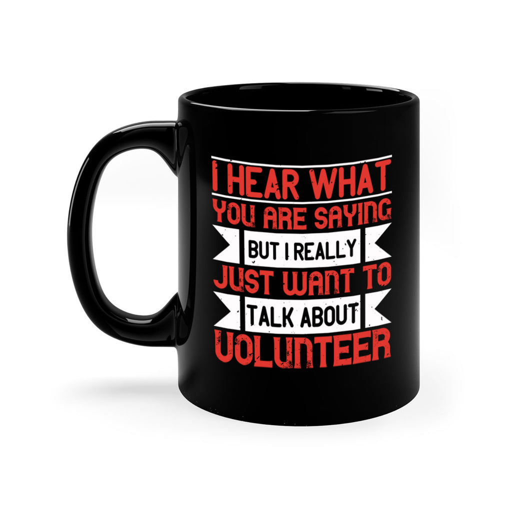 I hear what you are saying but I really just want to talk about volunteer Style 1#-Volunteer-Mug / Coffee Cup