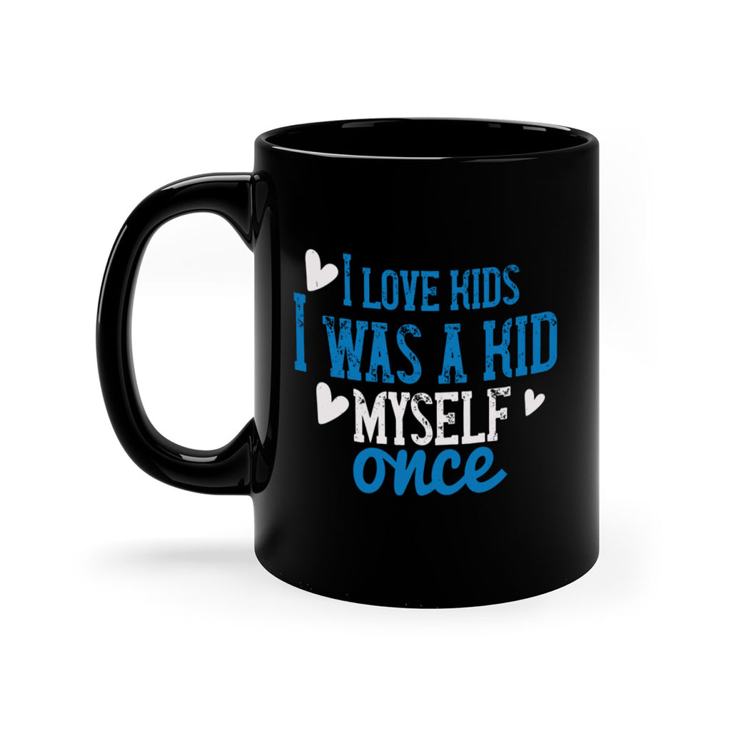 I love kids I was a kid myself once Style 35#- kids-Mug / Coffee Cup