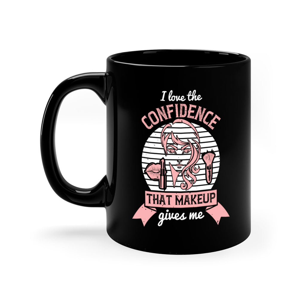 I love the confidence that makeup gives me Style 207#- makeup-Mug / Coffee Cup