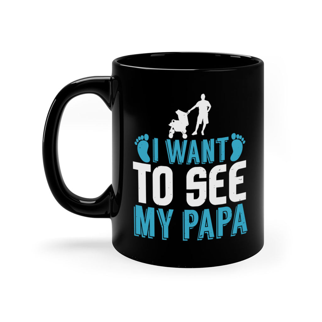 I want to see my papa Style 207#- baby2-Mug / Coffee Cup