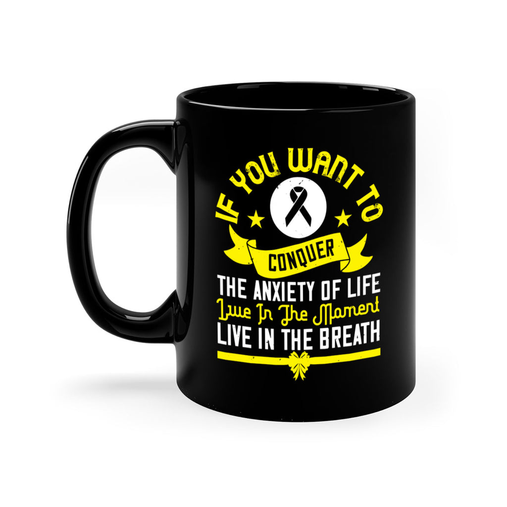 If you want to conquer the anxiety of life live in the moment live in the breath Style 41#- Self awareness-Mug / Coffee Cup