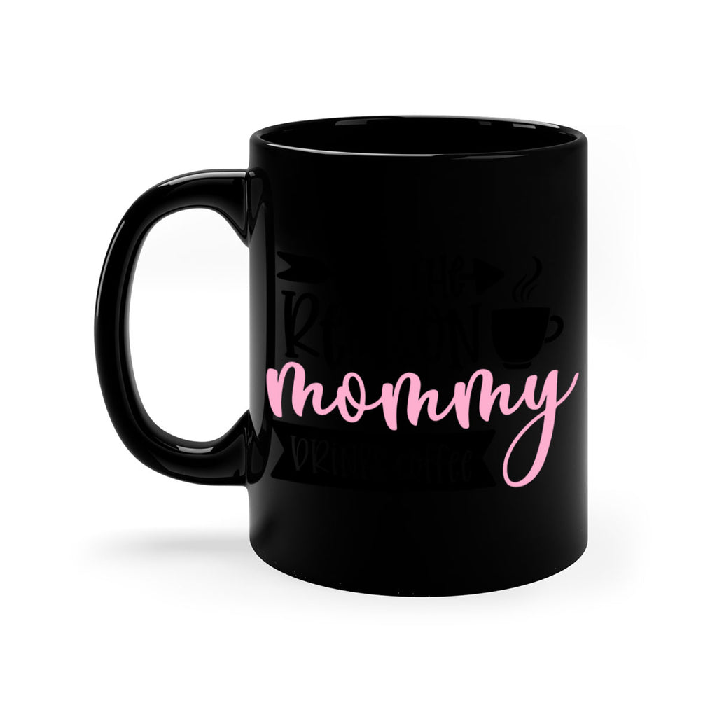 Im The Reason Mommy Drinks Coffee Style 82#- baby2-Mug / Coffee Cup