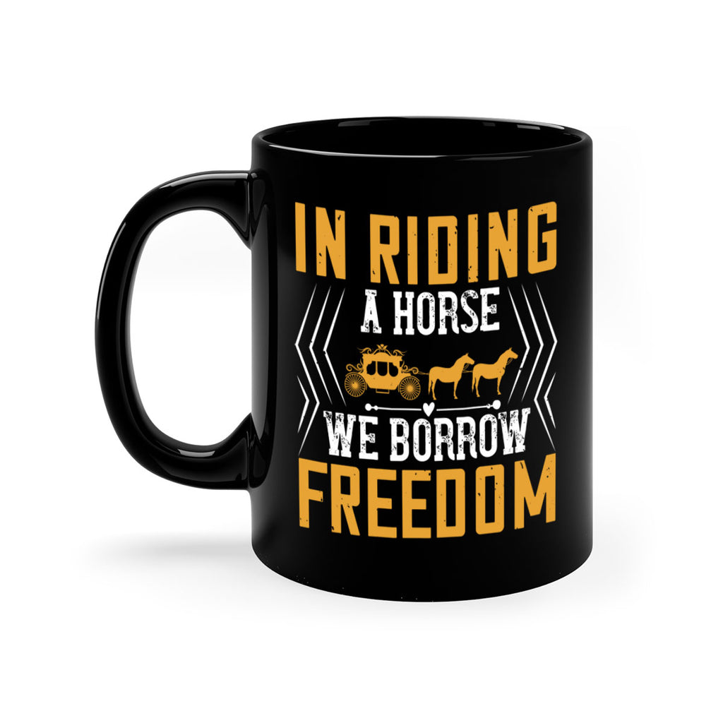 In riding a horse we borrow freedom Style 36#- horse-Mug / Coffee Cup