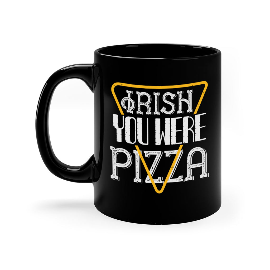 Irish you were pizza Style 130#- St Patricks Day-Mug / Coffee Cup