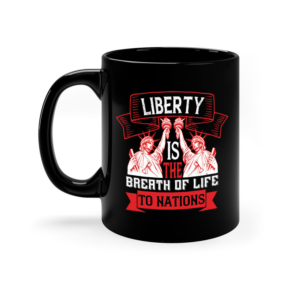 Liberty is the breath of life to nations Style 129#- 4th Of July-Mug / Coffee Cup