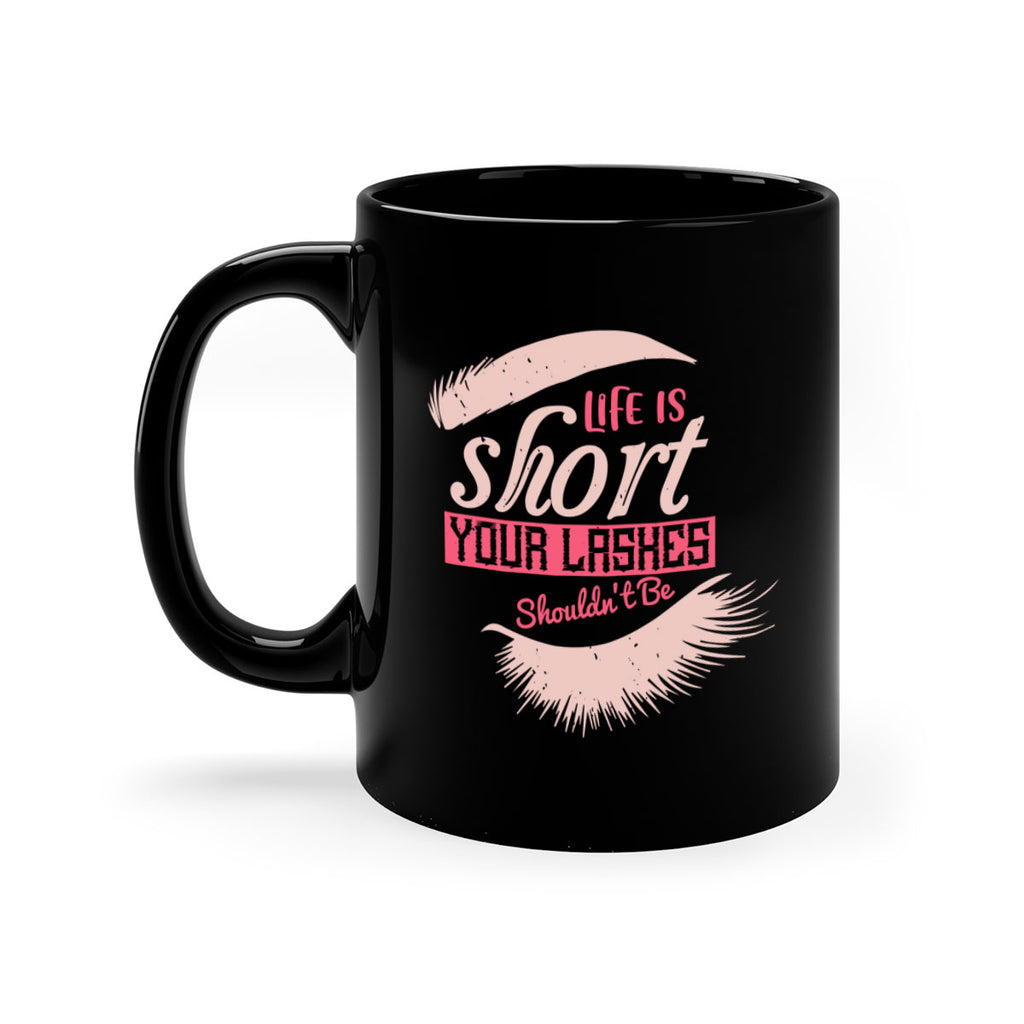 Life is short Your lashes shouldnt be Style 198#- makeup-Mug / Coffee Cup