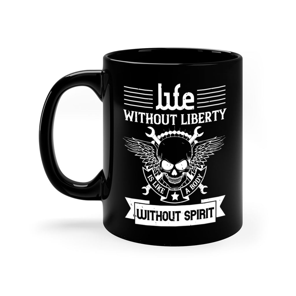 Life without liberty is like a body without spirit Style 132#- 4th Of July-Mug / Coffee Cup