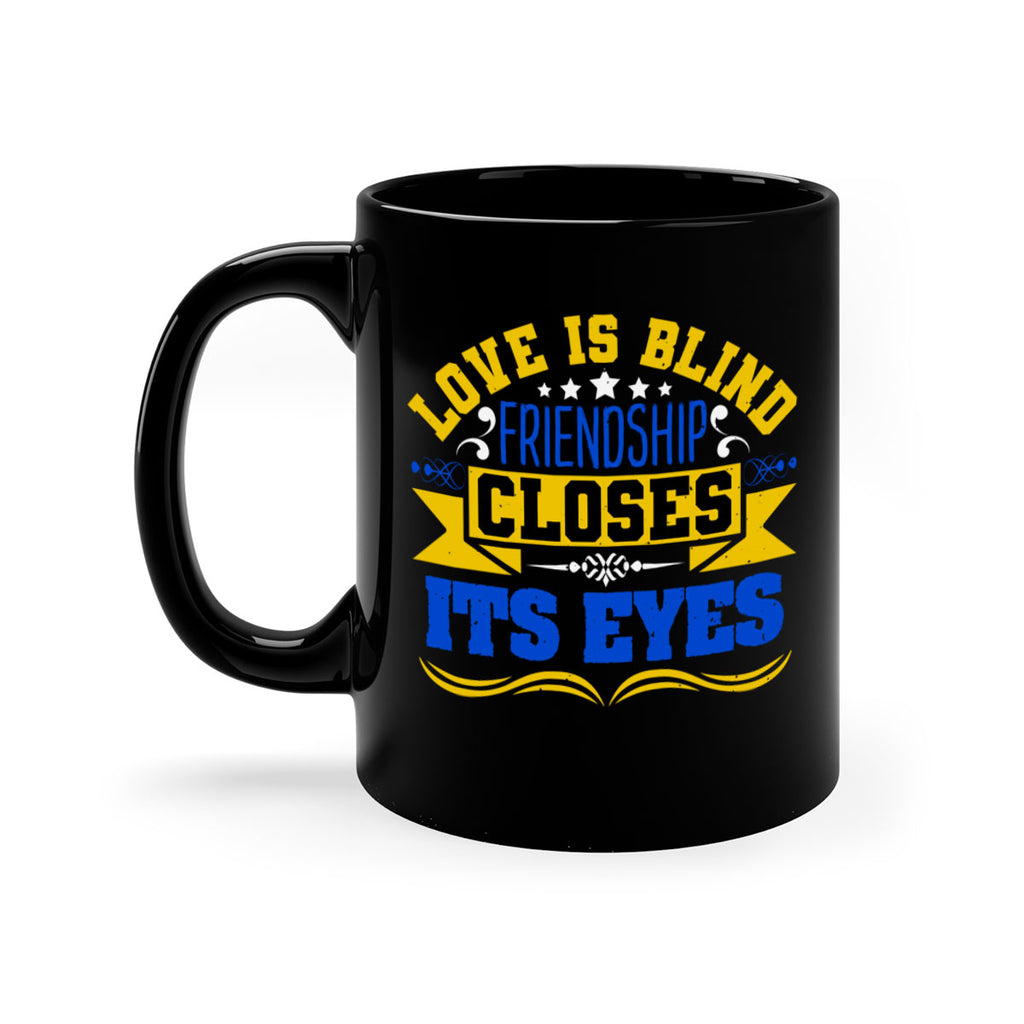 Love is blind friendship closes its eyes Style 86#- best friend-Mug / Coffee Cup