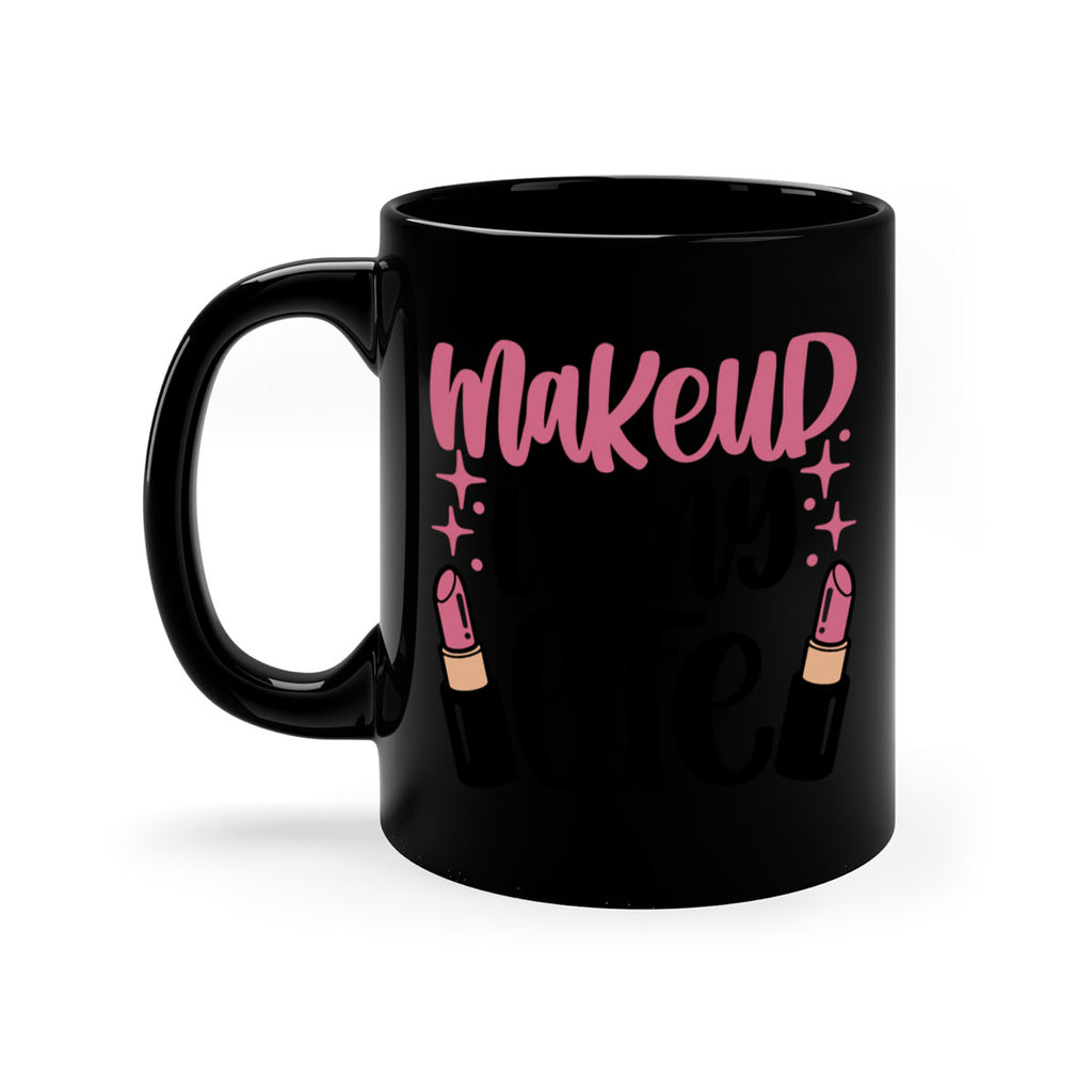 Makeup Is My Life Style 44#- makeup-Mug / Coffee Cup