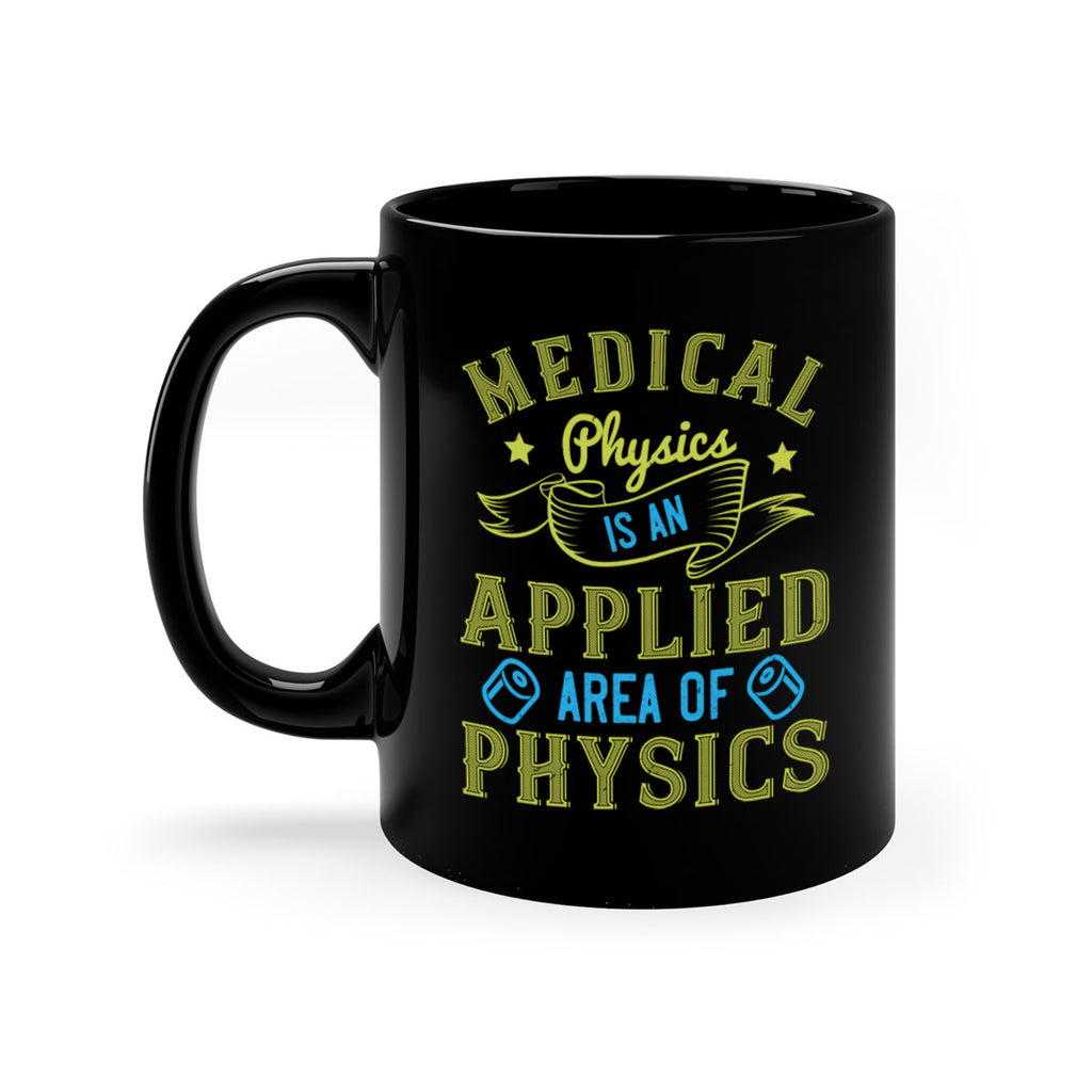 Medical physics is an applied area of physics Style 34#- medical-Mug / Coffee Cup