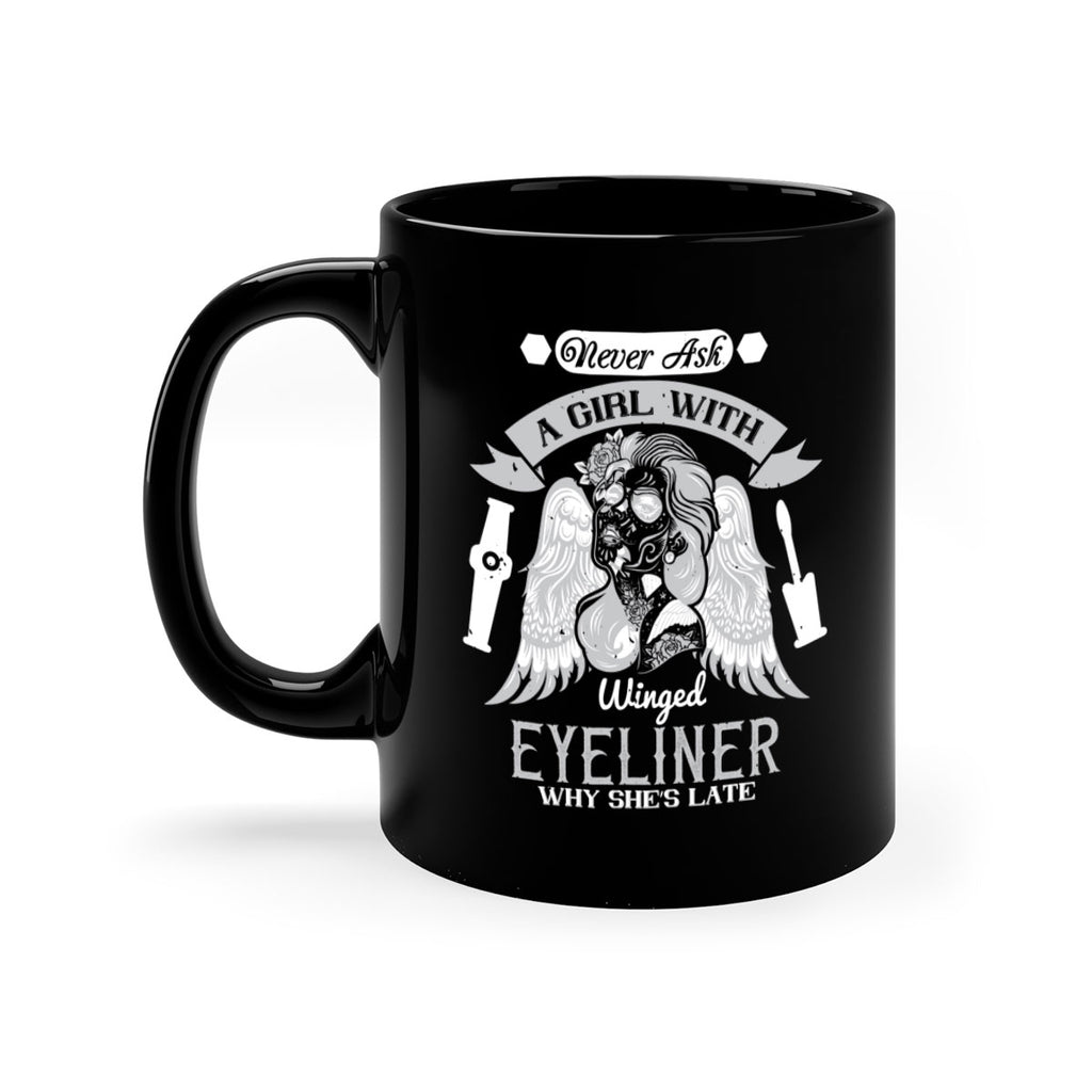 Never ask a girl with winged eyeliner why she’s late Style 189#- makeup-Mug / Coffee Cup