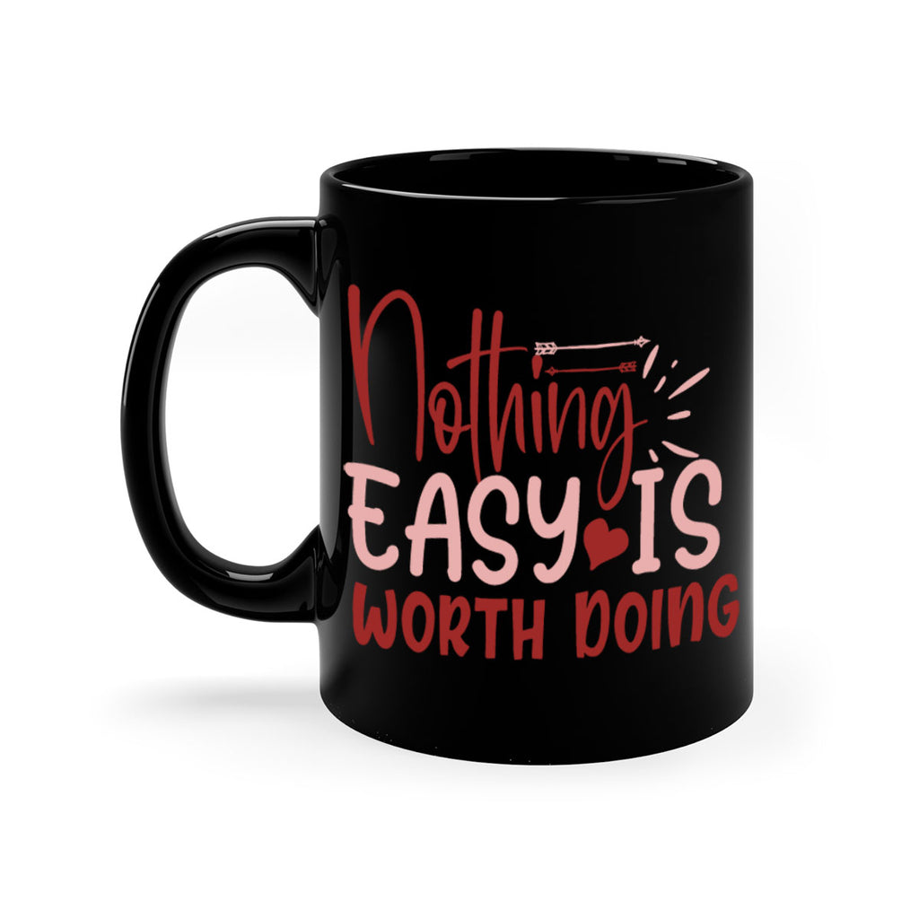 Nothing easy is worth Doing Style 82#- motivation-Mug / Coffee Cup