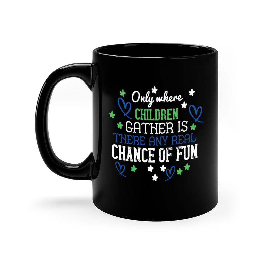 Only where children gather is there any real chance of fun Style 20#- kids-Mug / Coffee Cup