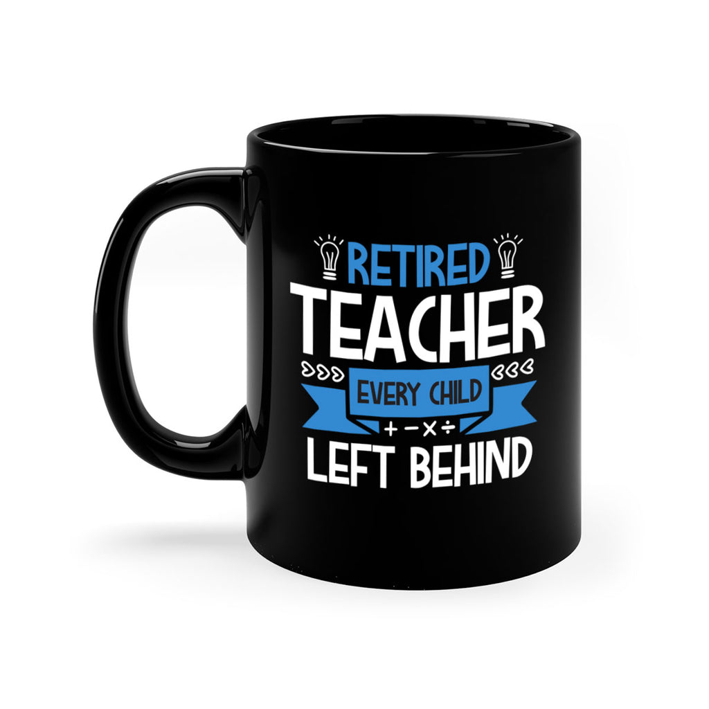 RETIRED Teacher Every Child Style 208#- teacher-Mug / Coffee Cup