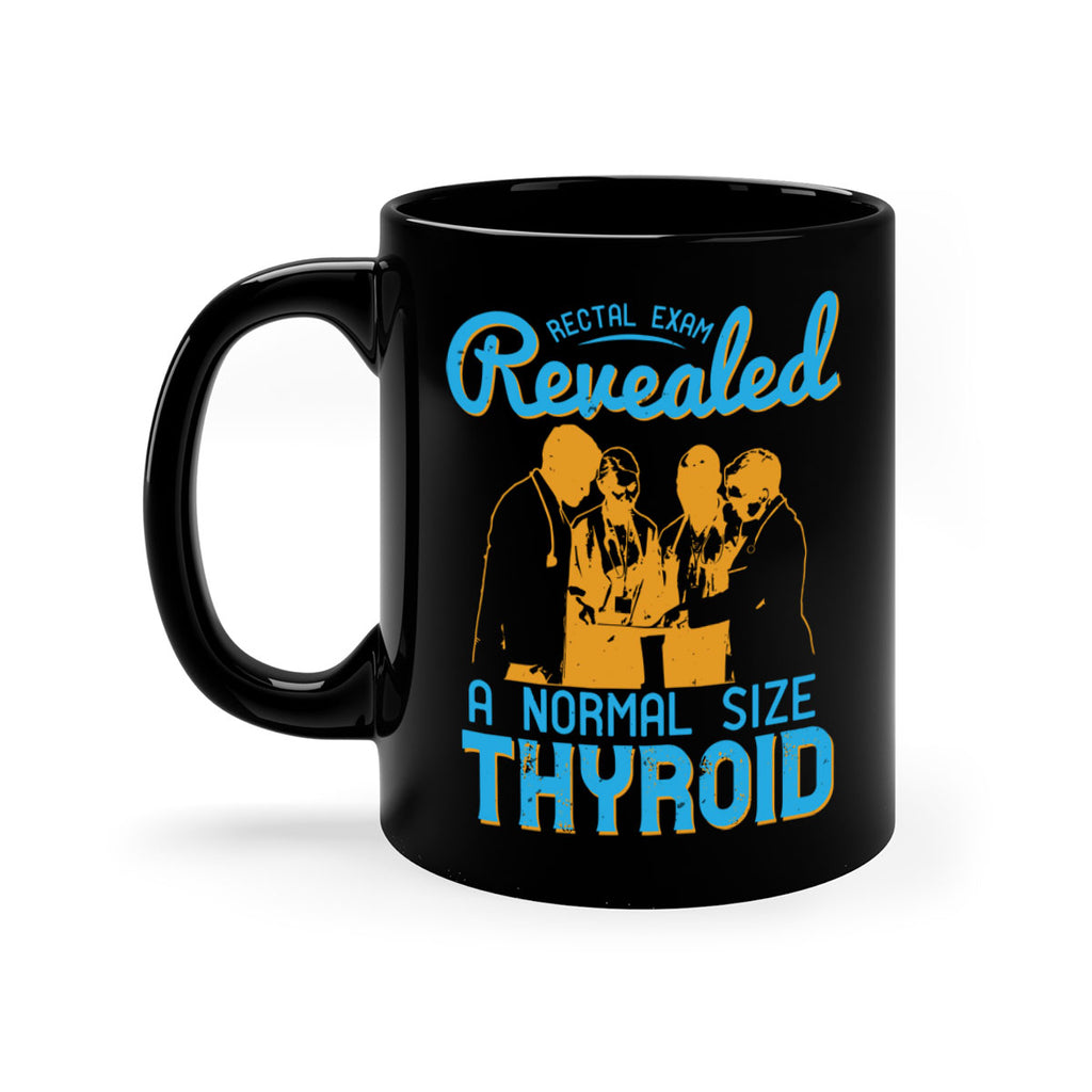 Rectal exam revealed a normal size thyroid Style 26#- medical-Mug / Coffee Cup