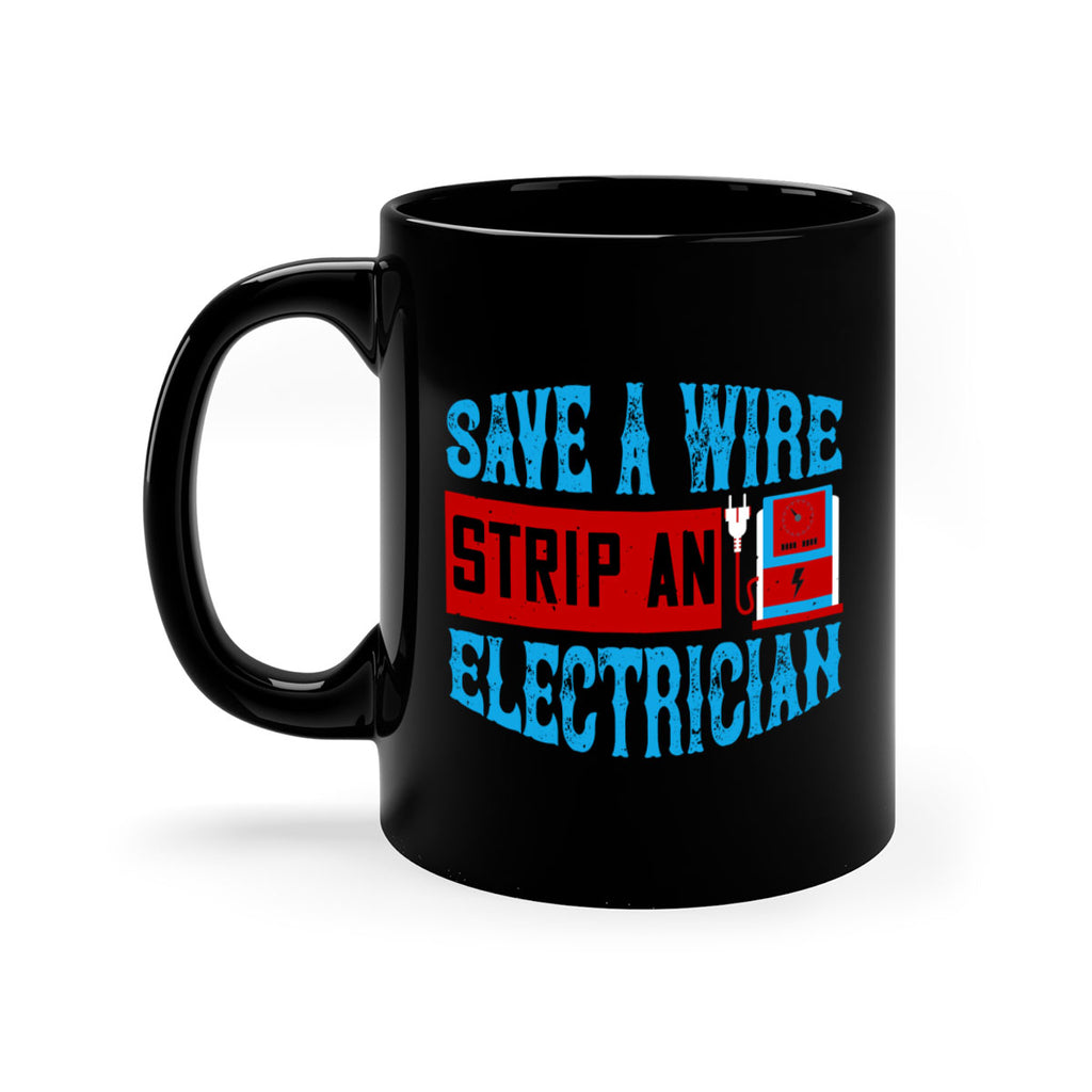 Save a wire strip an electrician Style 13#- electrician-Mug / Coffee Cup