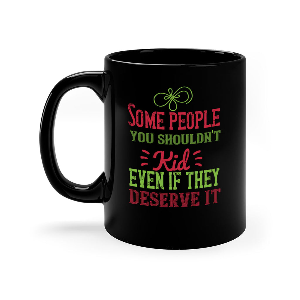 Some people you shouldnt kid even if they deserve it Style 19#- kids-Mug / Coffee Cup