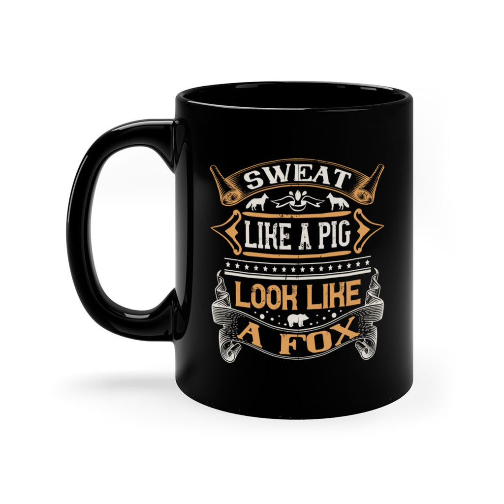 Sweat like a pig look like a fox Style 30#- pig-Mug / Coffee Cup