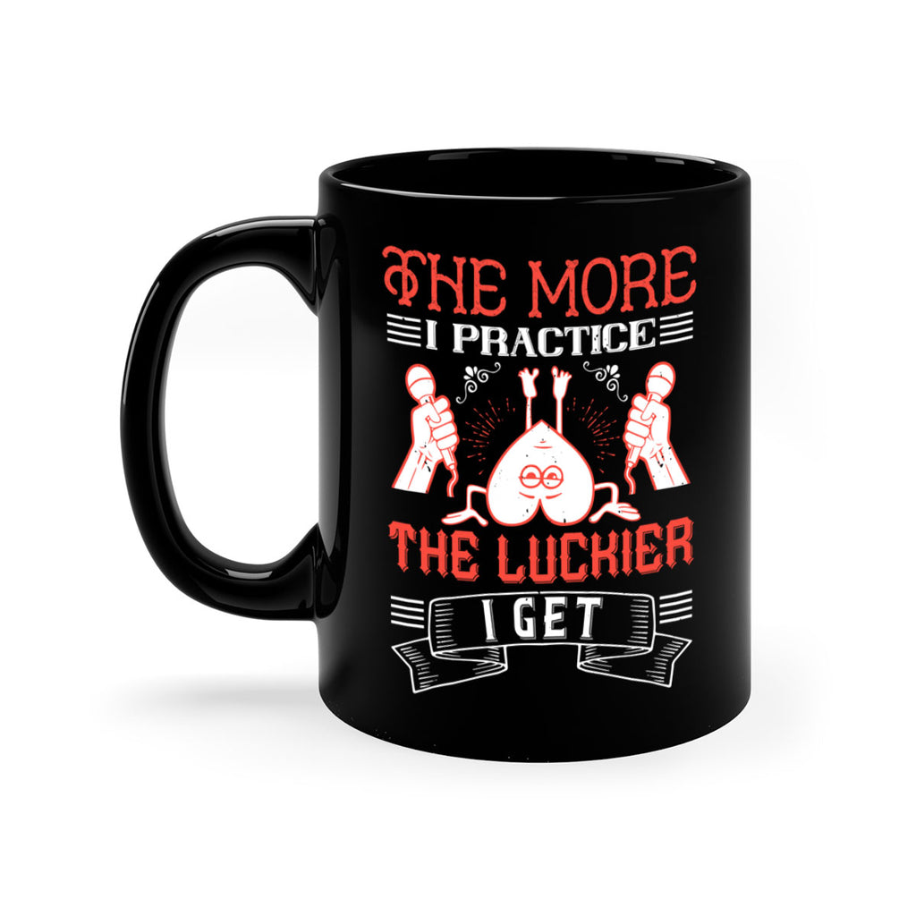 The more I practice the luckier I get Style 12#- dentist-Mug / Coffee Cup