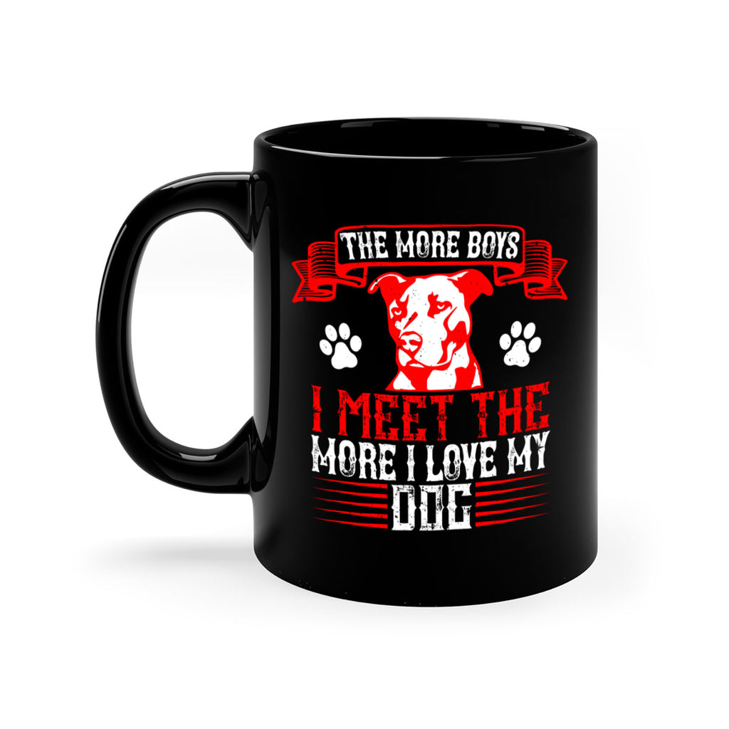 The more boys I meet the more I love my dog Style 148#- Dog-Mug / Coffee Cup