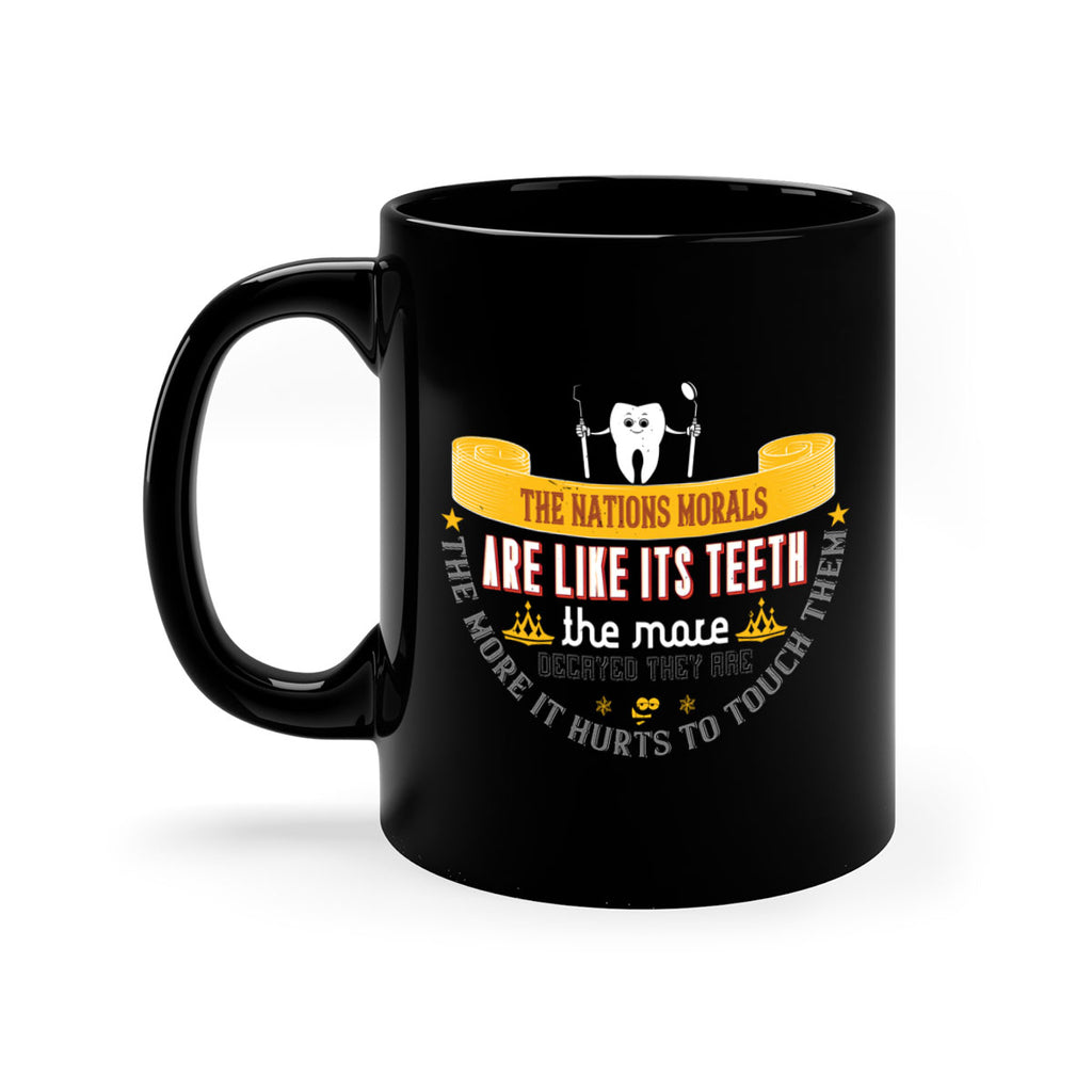 The nations morals are like its teeth Style 15#- dentist-Mug / Coffee Cup