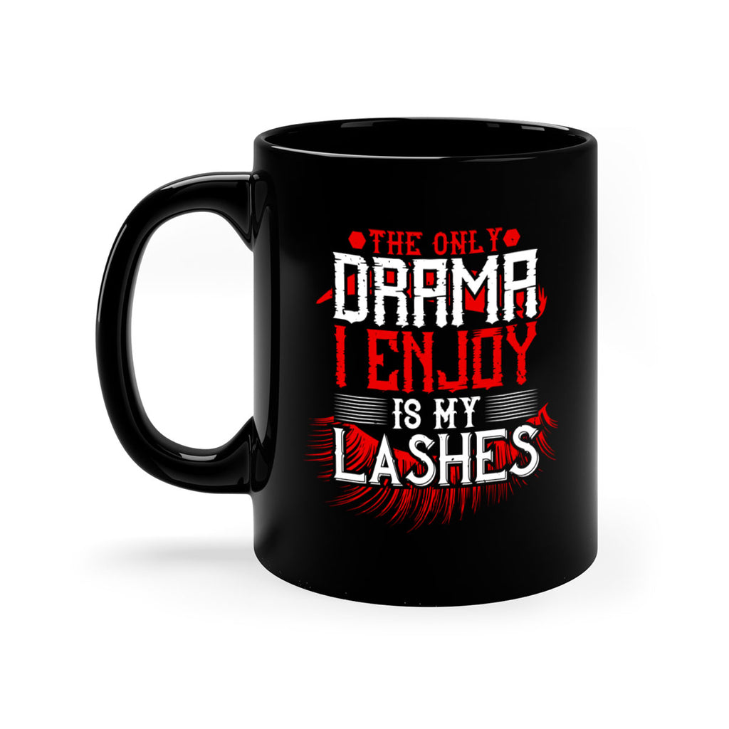 The only drama I enjoy is my lashes Style 182#- makeup-Mug / Coffee Cup