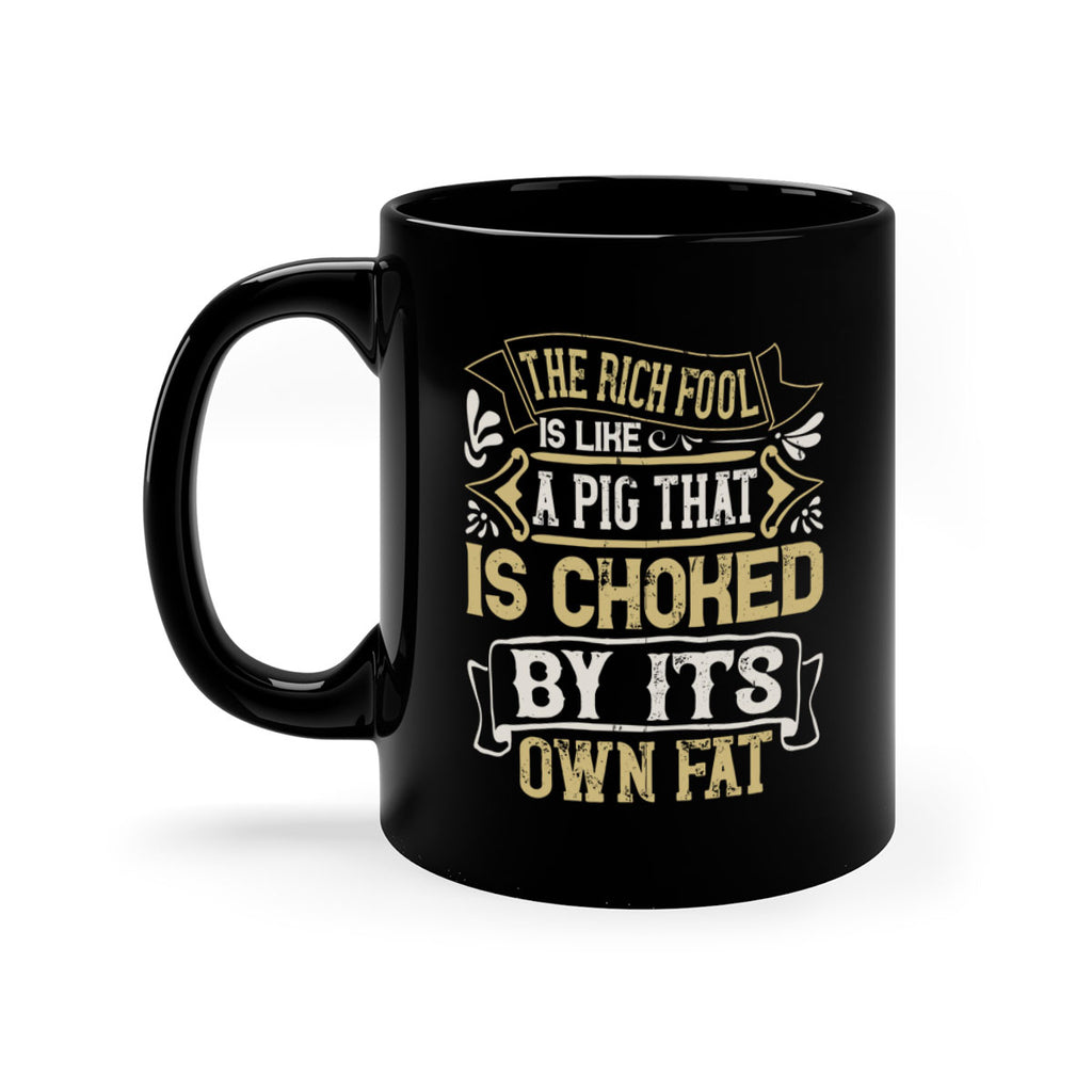 The rich fool is like a pig that is choked by its own fat Style 21#- pig-Mug / Coffee Cup