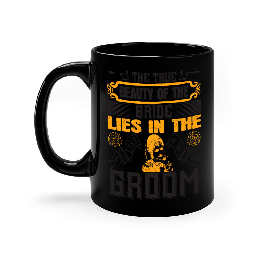 The true beauty of the bride lies in the eyes of the groom  20#- bride-Mug / Coffee Cup