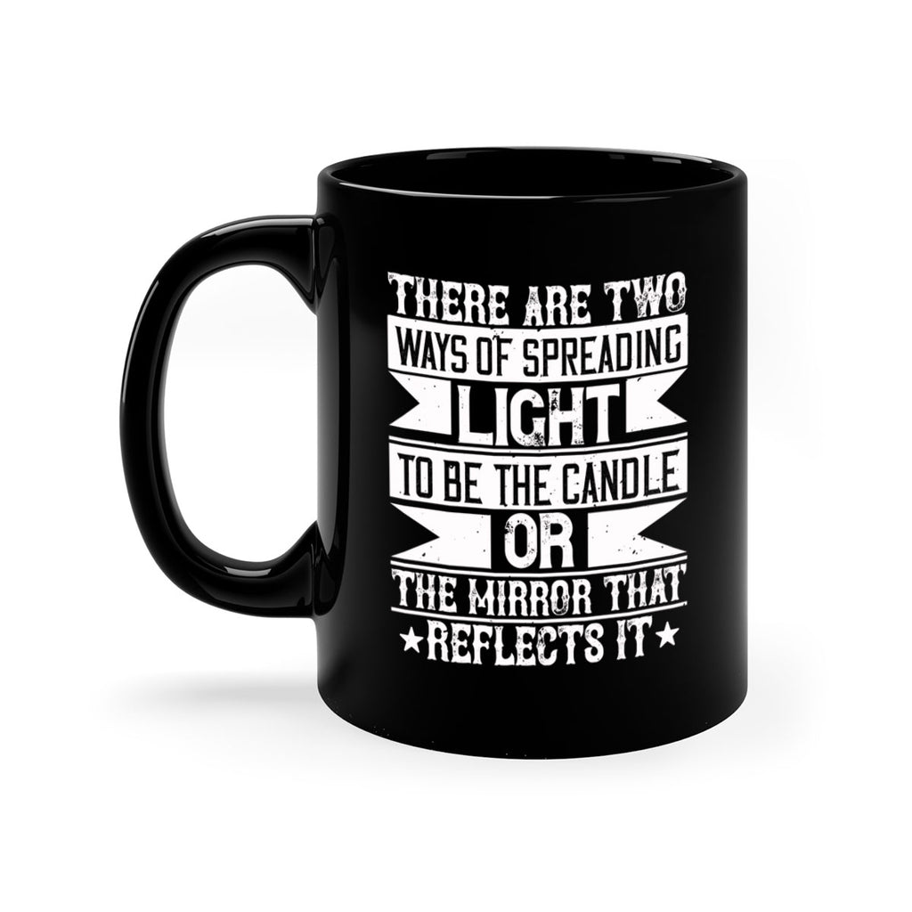 There are two ways of spreading light to be the candle or the mirror that reflects it Style 21#-Volunteer-Mug / Coffee Cup