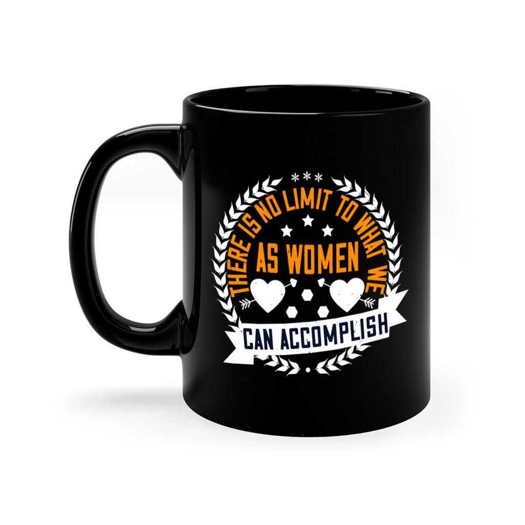 There is no limit to what we as women can accomplish Style 27#- World Health-Mug / Coffee Cup