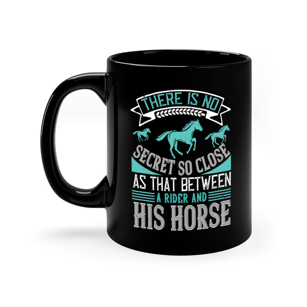 There is no secret so close as that between a rider and his horse Style 17#- horse-Mug / Coffee Cup