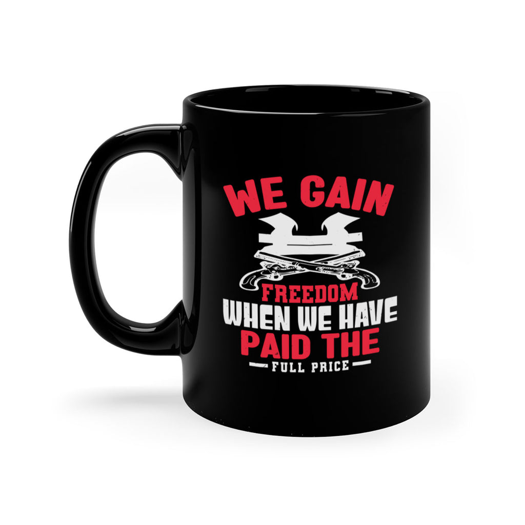 We gain freedom Style 55#- 4th Of July-Mug / Coffee Cup