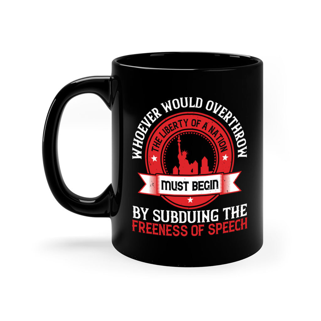 Whoever would overthrow the liberty of a nation must begin Style 200#- 4th Of July-Mug / Coffee Cup