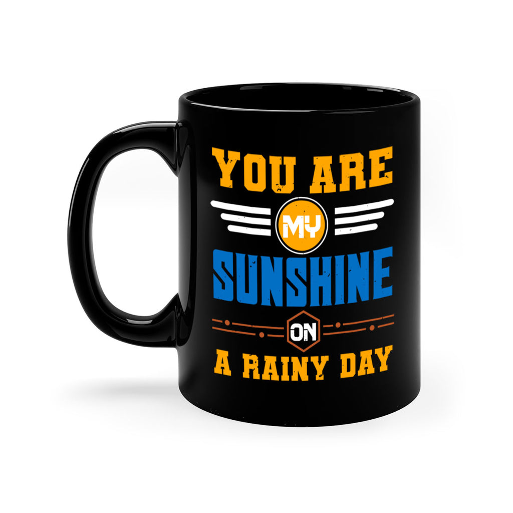 You are my sunshine on a rainy day Style 21#- best friend-Mug / Coffee Cup