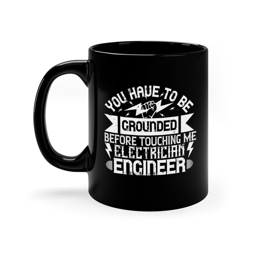 You have to be grounded before touching me electrician engineer Style 1#- electrician-Mug / Coffee Cup