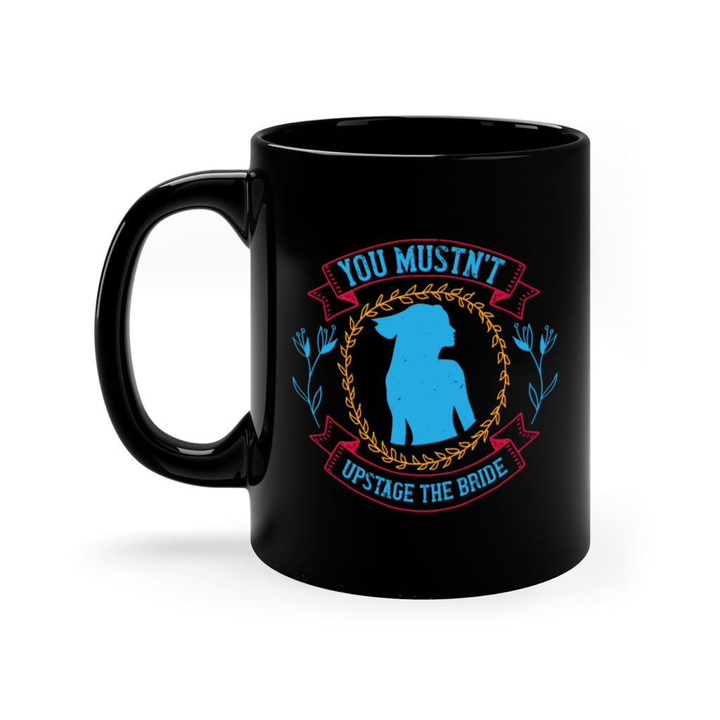 You mustnt upstage the bride  4#- bride-Mug / Coffee Cup