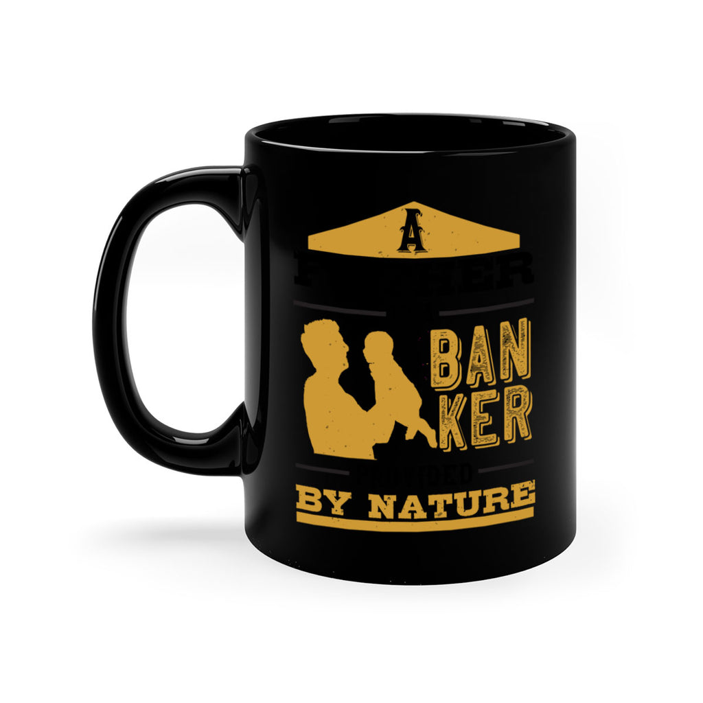 a father is a banker provided by nature 272#- fathers day-Mug / Coffee Cup