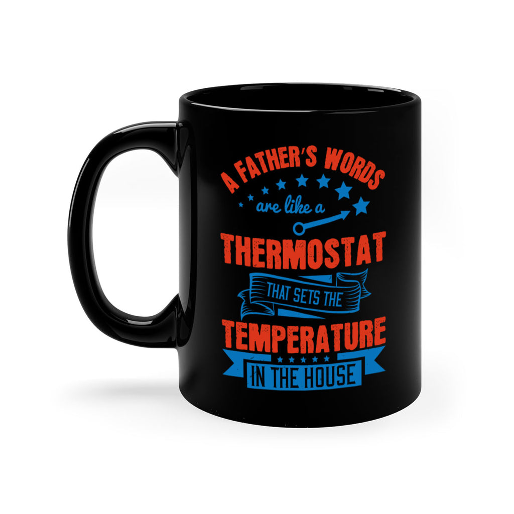 a father’s words are like a thermostat that sets the temperature in the house 233#- fathers day-Mug / Coffee Cup