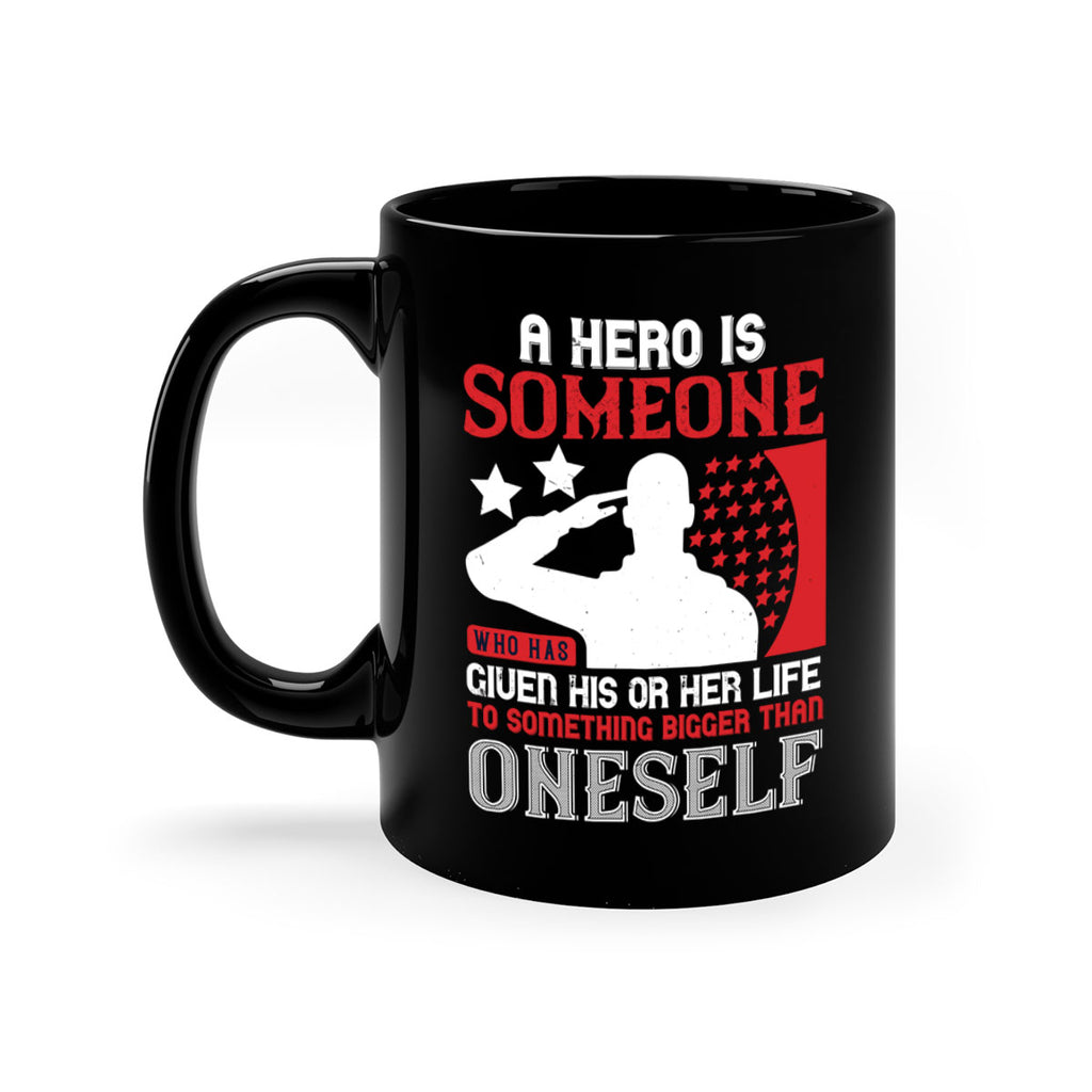 a hero is someone who has given his or her life to something bigger than oneself 82#- veterns day-Mug / Coffee Cup